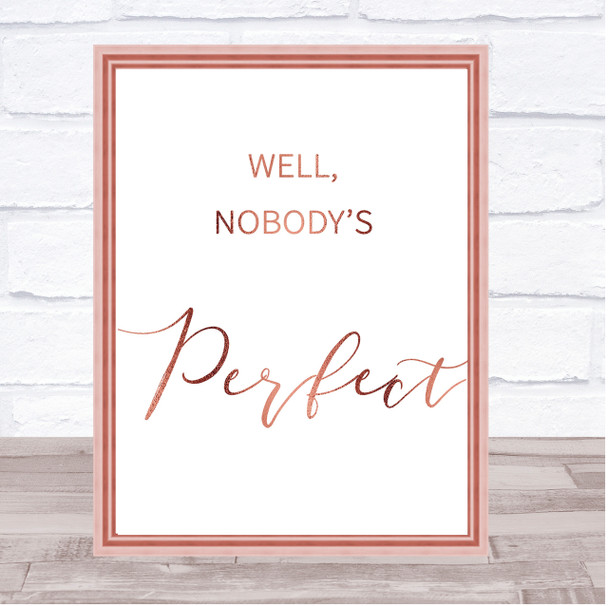 Rose Gold Well, Nobody's Perfect Some Like It Hot Quote Wall Art Print