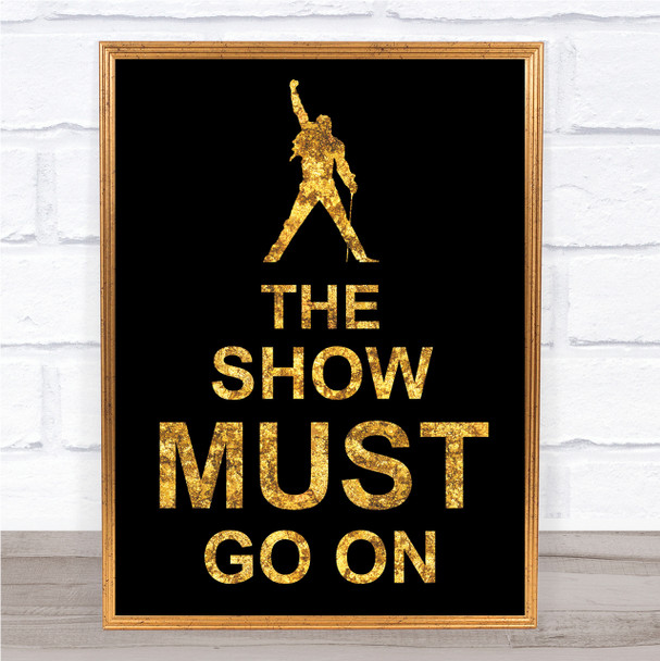 Black & Gold Freddie Mercury Queen The Show Must Go On Song Lyric Quote Print