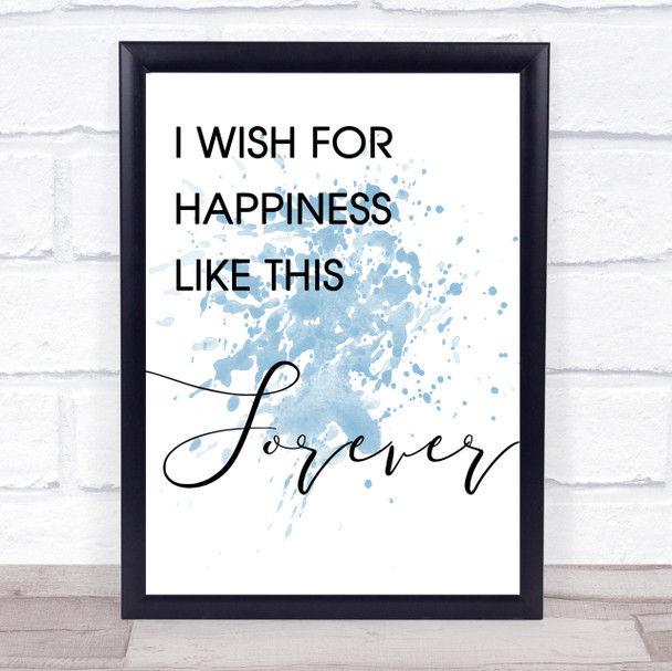 Blue The Greatest Showman Happiness Like This Forever Song Lyric Quote Print