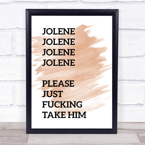 Watercolour Funny Jolene Song Lyric Quote Print