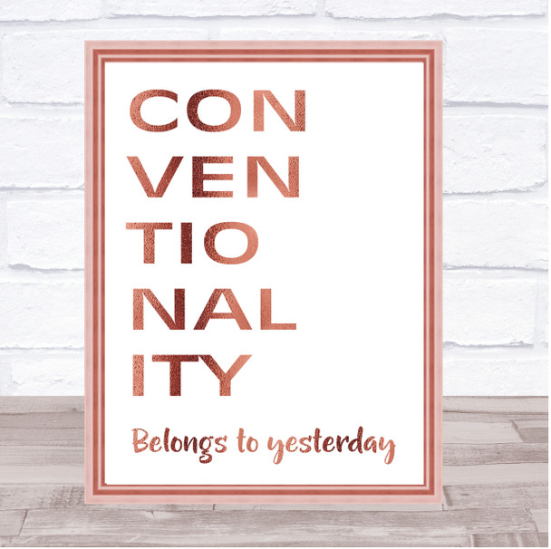Rose Gold Grease Conventionality Belongs To Yesterday Song Lyric Quote Print