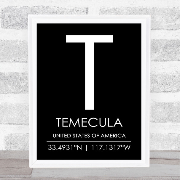 Temecula United States Of America Coordinates Black & White Travel Quote Print