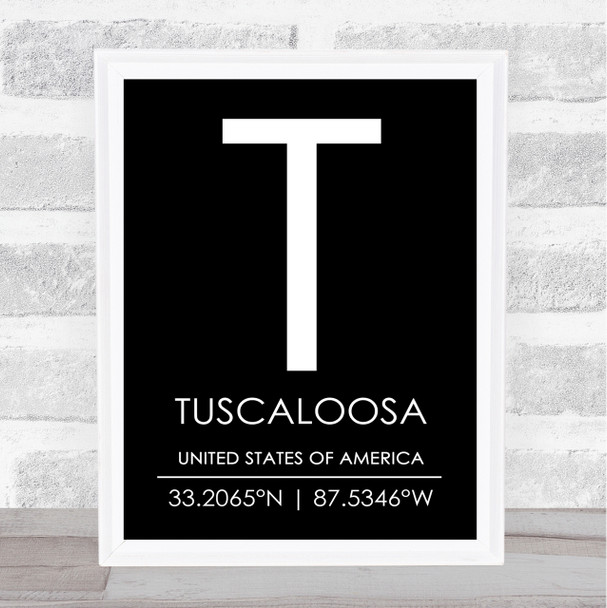 Tuscaloosa United States Of America Coordinates Black & White Travel Quote Print