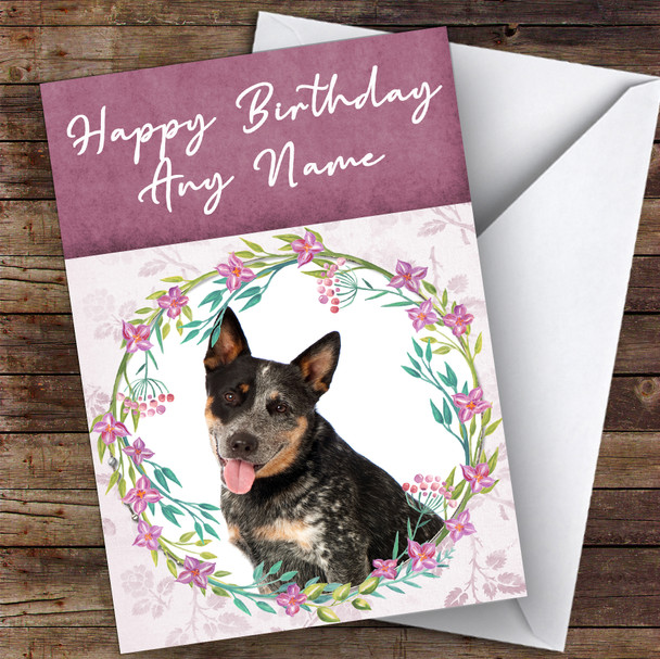 Australian Cattle Dog Pink Floral Animal Customised Birthday Card