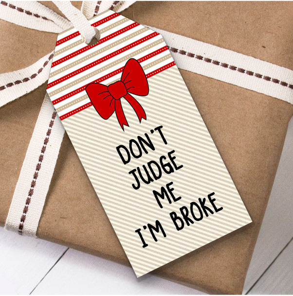 Funny Don't Judge Me I'M Broke Christmas Gift Tags