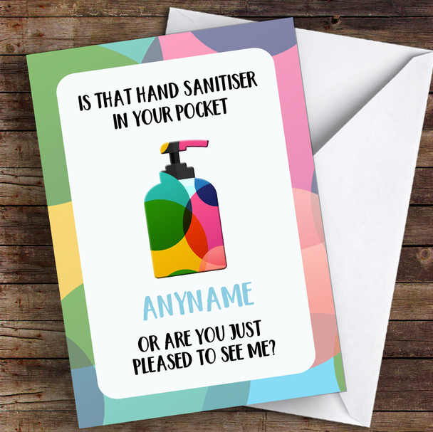 Hand Sanitiser Funny Are You Pleased To See Me Coronavirus Quarantine Card