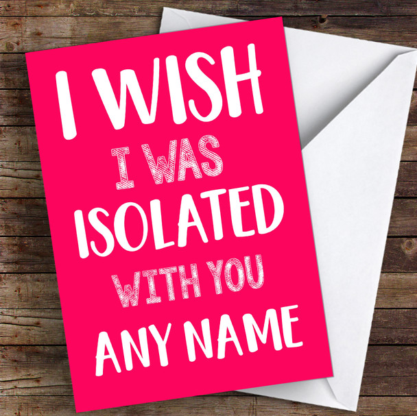 I Wish Isolated With You Pink Coronavirus Quarantine Greetings Card