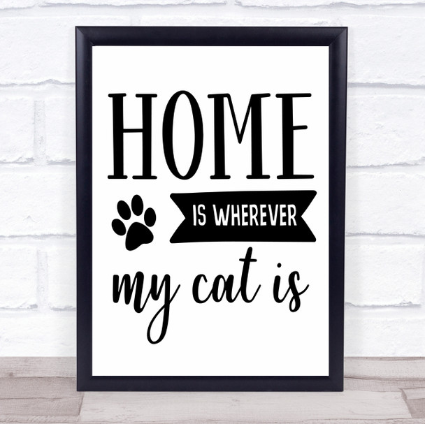 Home Is Wherever My Cat Is Quote Typogrophy Wall Art Print
