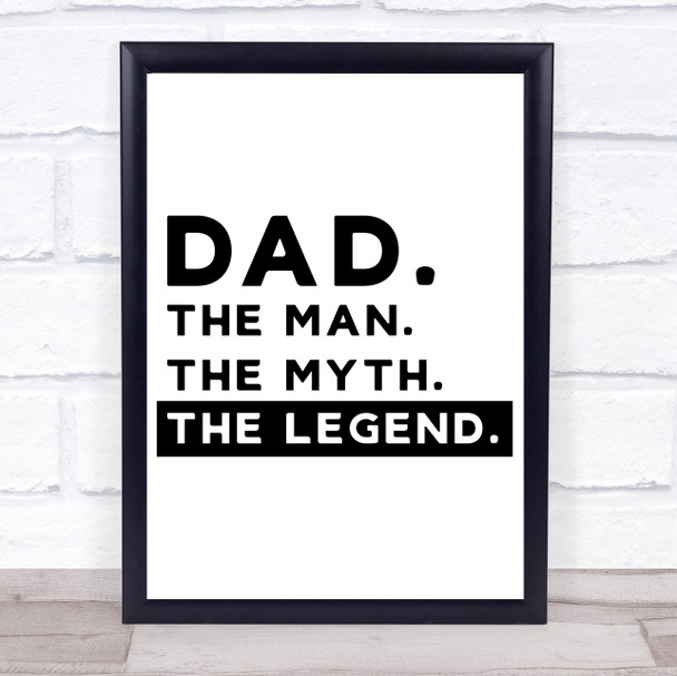 Dad The Man The Myth The Legend Quote Typogrophy Wall Art Print