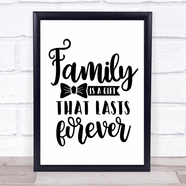 Family Is A Gift That Lasts Forever Quote Typogrophy Wall Art Print