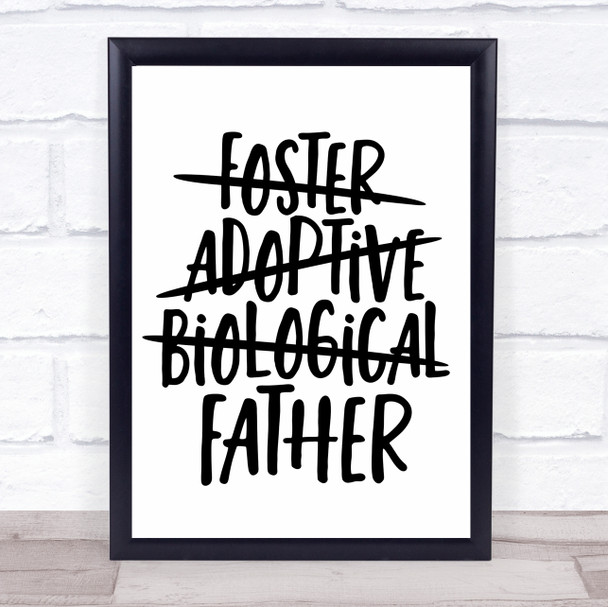 Foster Adoptive Biological Father Dad Quote Typogrophy Wall Art Print