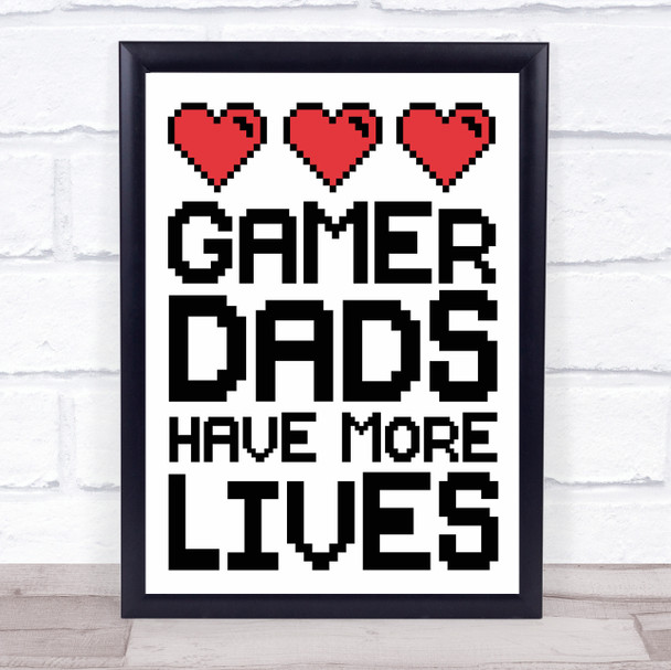 Gamer Dads Have More Lives Quote Typogrophy Wall Art Print