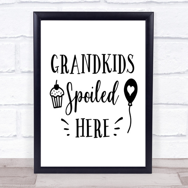 Grandkids Spoiled Here Quote Typogrophy Wall Art Print