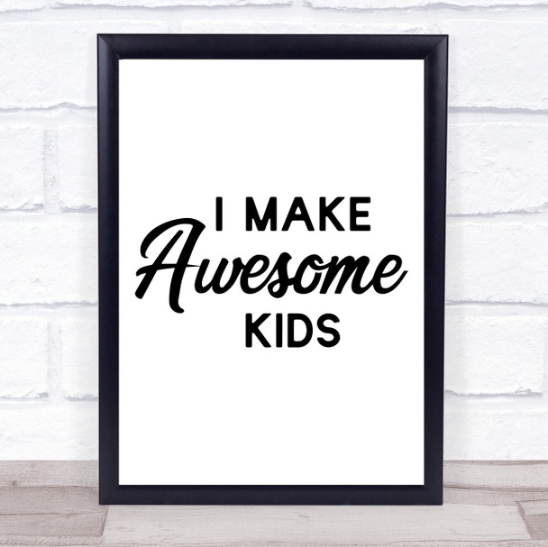 I Make Awesome Kids Quote Typogrophy Wall Art Print
