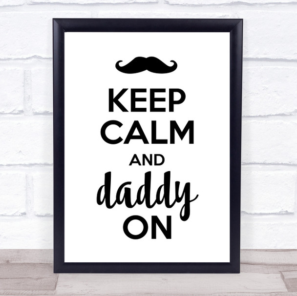 Keep Calm And Daddy On Quote Typogrophy Wall Art Print