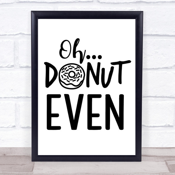 Oh Donut Even Kitchen Quote Typogrophy Wall Art Print