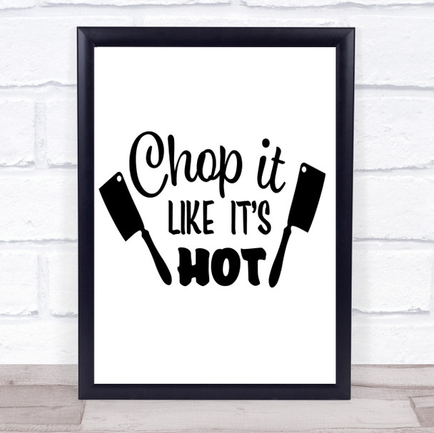 Chop It Like It's Hot Quote Typogrophy Wall Art Print