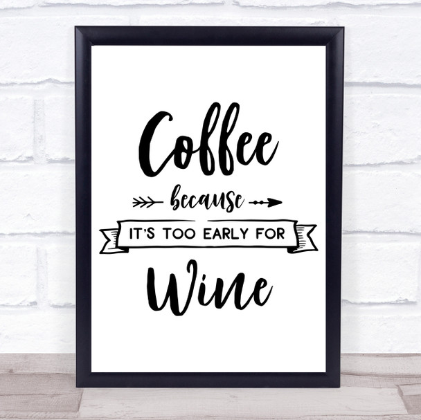 Coffee Too Early For Wine Quote Typogrophy Wall Art Print