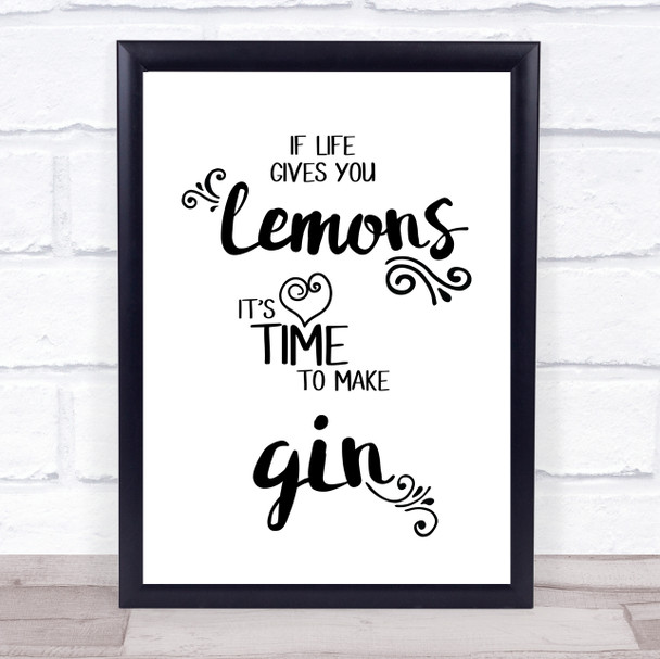 If Life Gives You Lemons Its Time To Make Gin Quote Typogrophy Wall Art Print