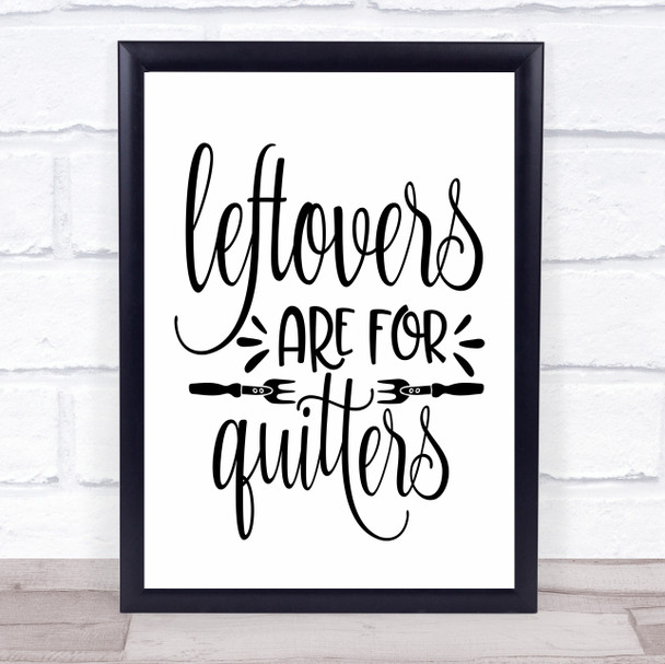 Leftovers Are For Quitters Funny Quote Typogrophy Wall Art Print