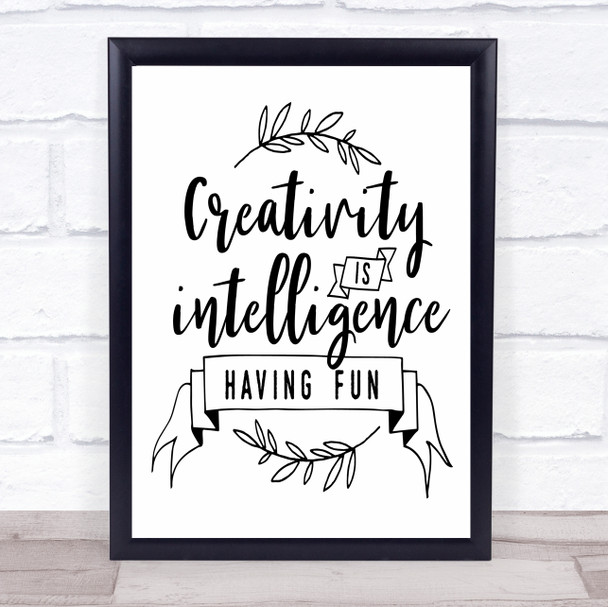 Creativity Is Intelligence Having Fun Quote Typogrophy Wall Art Print