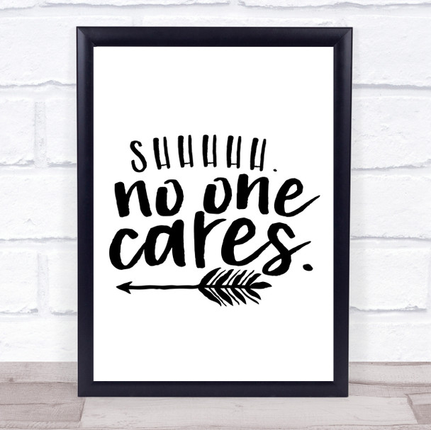 Shhh No one Cares Quote Typogrophy Wall Art Print