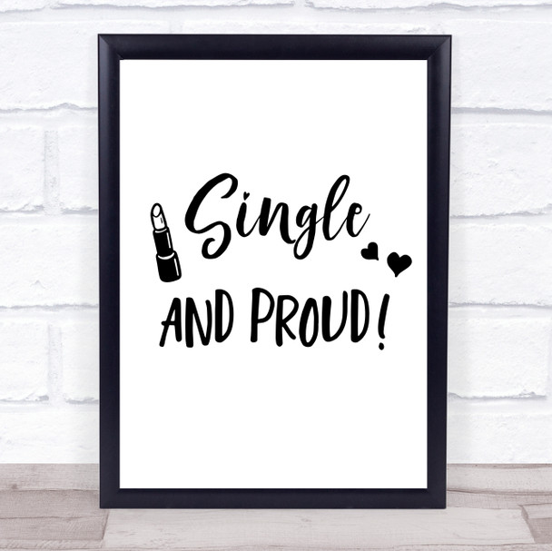 Single And Proud Quote Typogrophy Wall Art Print