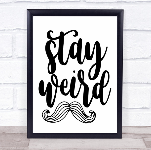 Stay Weird Quote Typogrophy Wall Art Print