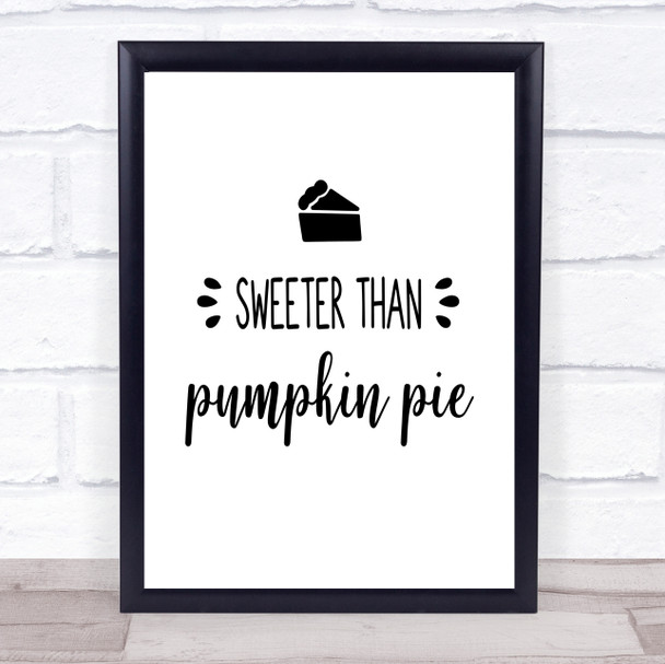 Sweeter Than Pumpkin Pie Quote Typogrophy Wall Art Print