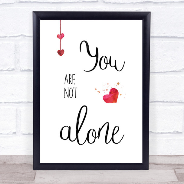 You Are Not Alone Quote Typogrophy Wall Art Print