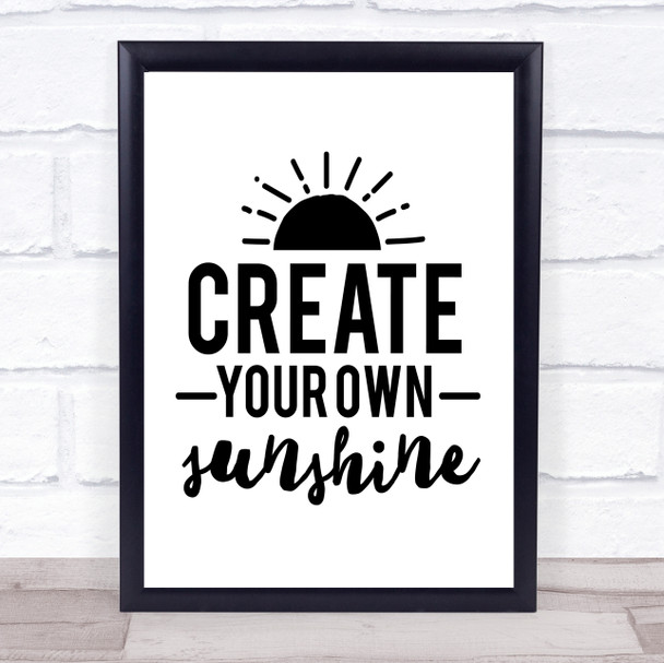 Create Your Own Sunshine Quote Typogrophy Wall Art Print