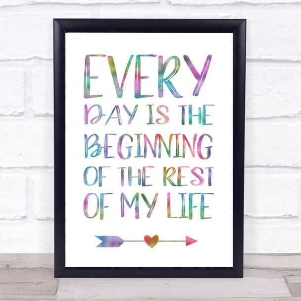 Every Day Is The Beginning Of Rest Of Your Life Colour Burst Typogrophy Print