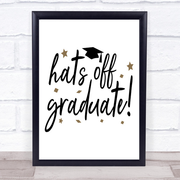 Hats Off Graduate Quote Typogrophy Wall Art Print