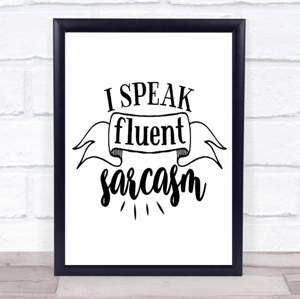 I Speak Fluent Sarcasm Quote Typogrophy Wall Art Print