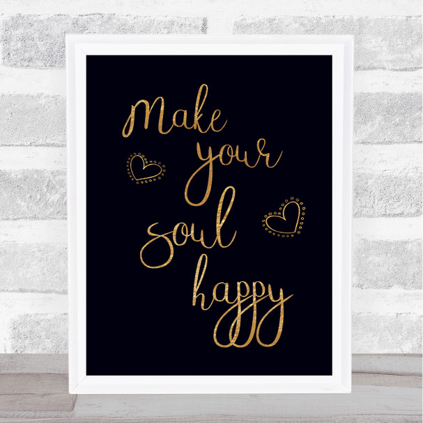 Make Your Soul Happy Gold Black Quote Typogrophy Wall Art Print