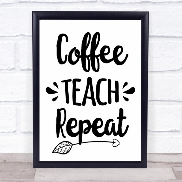 Coffee Teach Repeat Quote Typogrophy Wall Art Print