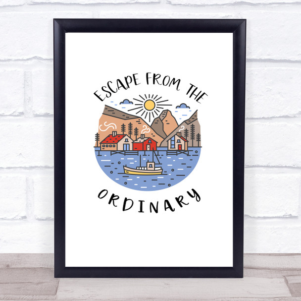 Escape From The Ordinary Quote Typogrophy Wall Art Print