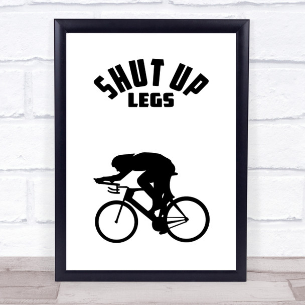 Cycling Shut Up Legs Quote Typogrophy Wall Art Print