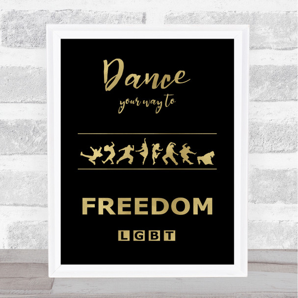 Dance To Freedom Gold Black LGBT Gay Quote Typogrophy Wall Art Print
