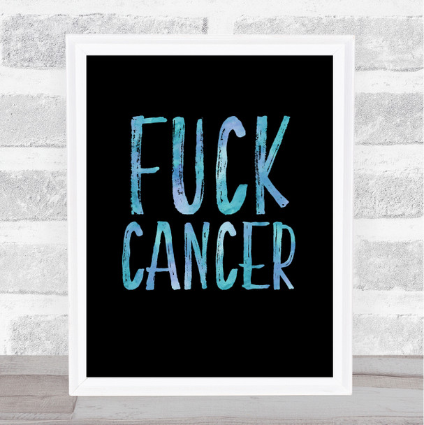 Fuck Cancer Blue Quote Typogrophy Wall Art Print