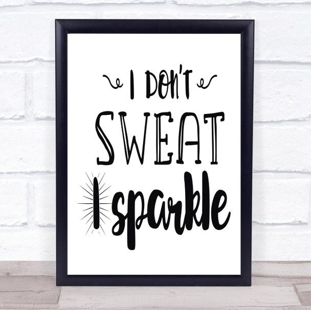 I Don't Sweat I Sparkle Quote Typogrophy Wall Art Print