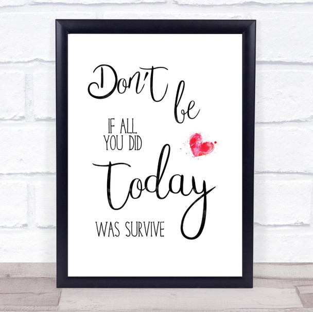 Its Ok If All You Did Is Survive Quote Typogrophy Wall Art Print