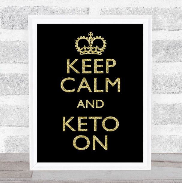 Keep Calm And Keto On Gold Black Quote Typogrophy Wall Art Print