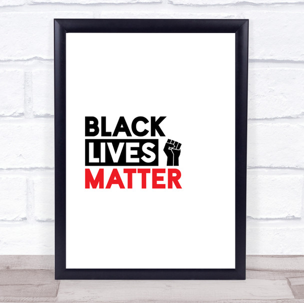 Black Lives Matter Bold Statement White Black Red Wall Art Print