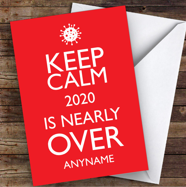 Keep Calm 2020 Is Nearly Over Lockdown Personalised Christmas Card