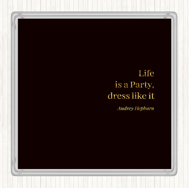 Black Gold Audrey Hepburn Life Is A Party Quote Coaster