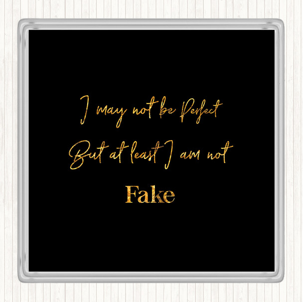 Black Gold I May Not Be Perfect Quote Coaster