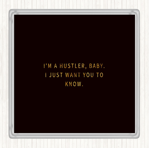 Black Gold I'm A Hustler Baby Quote Coaster