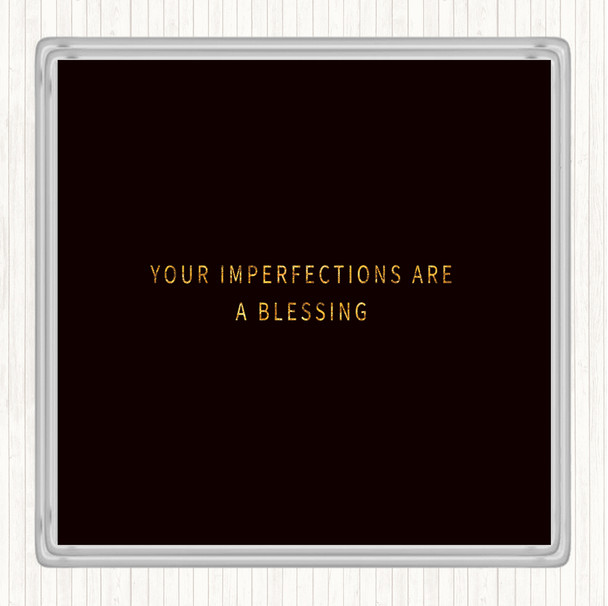 Black Gold Imperfections Are A Blessing Quote Coaster