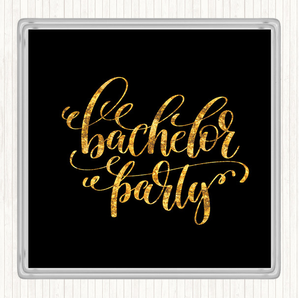 Black Gold Bachelor P[Arty Quote Coaster